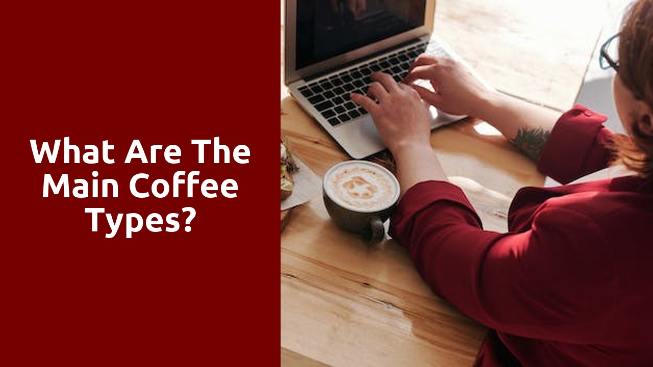What are the main coffee types?