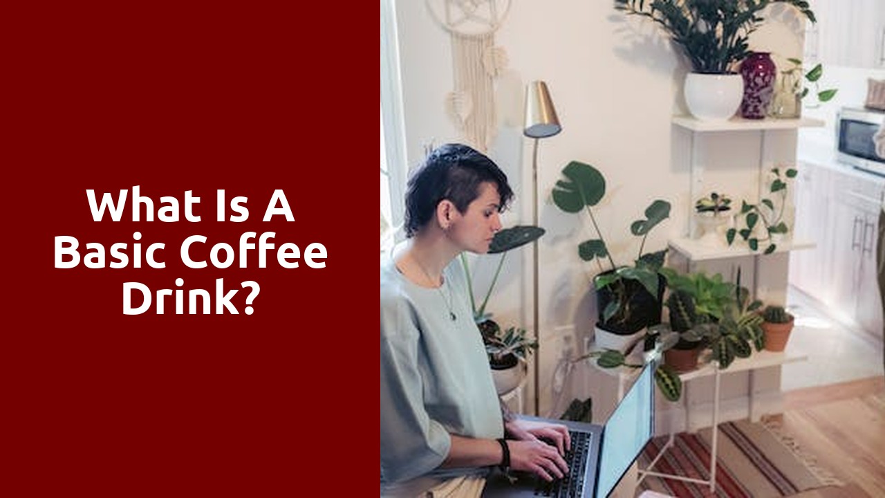 What is a basic coffee drink?